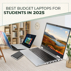 Best Budget Laptops for Students (2025 Edition)