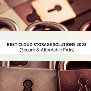Best Cloud Storage Solutions 2025 (Secure & Affordable Picks)
