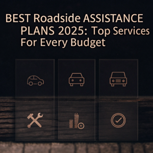 Best Roadside Assistance Plans 2025: Top Services for Every Budget