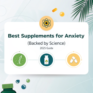 Best Supplements for Anxiety (Backed by Science) – 2025 Guide